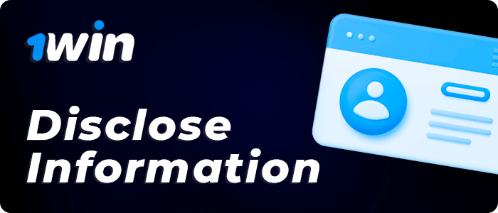 1Win about disclosure of information